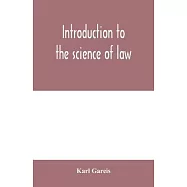 Introduction to the science of law; systematic survey of the law and principles of legal study