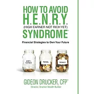 How to Avoid H. E. N. R. Y. Syndrome (High Earner Not Rich Yet): Financial Strategies to Own Your Future