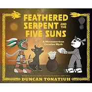 Feathered Serpent and the Five Suns: A Mesoamerican Creation Myth
