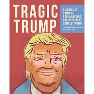 Tragic Trump: A series of comical explanations for President Donald Trump