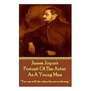 James Joyce&rsquo;&rsquo;s The Portrait Of The Artist As A Young Man: You can still die when the sun is shining.