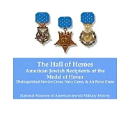 Hall of Heroes: American Jewish Recipients of the Medal of Honor