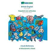 BABADADA, British English - Espa&ntilde;ol con articulos, visual dictionary - el diccionario visual: British English - Spanish