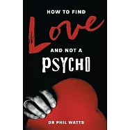 How to Find Love and Not a Psycho