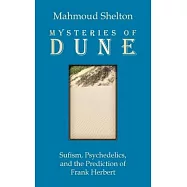Mysteries of Dune: Sufism, Psychedelics, and the Prediction of Frank Herbert