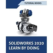 SOLIDWORKS 2020 Learn by doing: Sketching, Part Modeling, Assembly, Drawings, Sheet metal, Surface Design, Mold Tools
