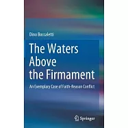 The Waters Above the Firmament: An Inquiry Into a Question Which Might Have Become an Exemplary Case of Faith-Reason