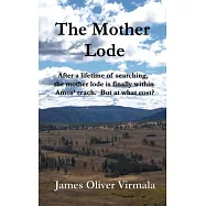 The Mother Lode: After a lifetime of searching, the mother lode is finally within Amos&rsquo;&rsquo; reach. But at what cost?