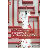 The Contestation of Patriarchy in Luis Mart&iacute;n-Santos&rsquo;&rsquo; Work