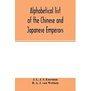 Alphabetical list of the Chinese and Japanese emperors