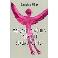 Margaret Atwood’’s Fairy-Tale Sexual Politics
