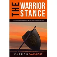 The WARRIOR STANCE: 13 Principles to Building and Living Your Ideal Family and Work Life