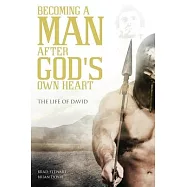 A Man After God’’s Own Heart: The Life of David