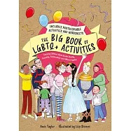 The Big Book of Lgbtq+ Activities: Teaching Children about Gender Identity, Sexuality, Relationships and Different