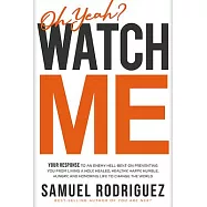 Oh Yeah? Watch Me: Your Response to an Enemy Hell-Bent on Preventing You from Living a Holy, Healed, Healthy, Happy