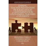 Linking Teacher Preparation Program Design and Implementation to Outcomes for Teachers and Students (hc)