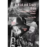 A Wild and Crazy Ride: From Brooklyn and Back: A Memoir
