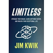 Limitless: Upgrade Your Brain, Learn Anything Faster, and Unlock Your Exceptional Life