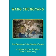 The Secret of the Golden Flower: a Manual for Taoist Inner Alchemy