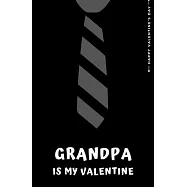 Happy Valentine’’s Day GRANDPA IS MY VALENTINE: Cute and Fun Love - Filled Valentine’’s Day Grandad Gift from Grandkids