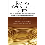 Realms of Wondrous Gifts: Psychic, Mediumistic and Miraculous Powers in the Great Mystical and Wisdom Traditions