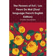 The Flowers of Evil / Les Fleurs Du Mal (Dual language French English Edition)