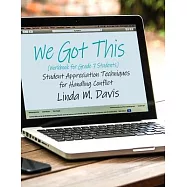 We Got This: (Workbook for Grade 7 Students) Student Appreciation Techniques for Handling Conflict