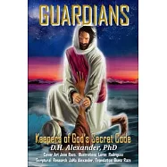 Guardians: Keepers of God&rsquo;&rsquo;s Secret Code
