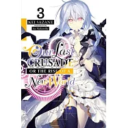 Our Last Crusade or the Rise of a New World, Vol. 3 (Light Novel)