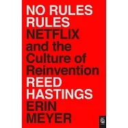 No Rules Rules: Netflix and the Culture of Reinvention