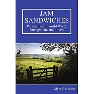 Jam Sandwiches: Perspectives of World War 2, Immigration, and Illness