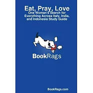 Eat, Pray, Love: One Woman&rsquo;&rsquo;s Search for Everything Across Italy, India, and Indonesia Study Guide