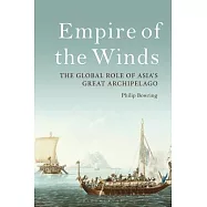 Empire of the Winds: The Global Role of Asia&rsquo;&rsquo;s Great Archipelago