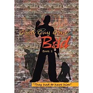 Good Guy Gone Bad: Book 1