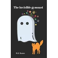 The invisible gymnast: A fun story for boys and girls aged 8 and over.