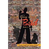 Good Guy Gone Bad: Book 1