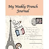 My Weekly French Journal: A Year-52-week Goal Tracking Journal for French learners with French proverbs, French tongue