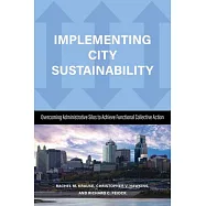 Implementing City Sustainability: Overcoming Administrative Silos to Achieve Functional Collective Action