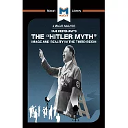 An Analysis of Ian Kershaw&rsquo;&rsquo;s the Hitler Myth: Image and Reality in the Third Reich