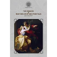 The Cossacks & What Men Live By and Other Tales