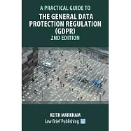 A Practical Guide to the General Data Protection Regulation (GDPR) - 2nd Edition