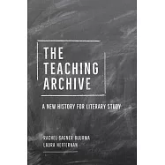 The Teaching Archive: A New History for Literary Study