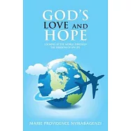 God&rsquo;&rsquo;s Love and Hope: Looking at the World Through the Window of My Life