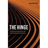 The Hinge: Civil Society, Group Cultures, and the Power of Local Commitments