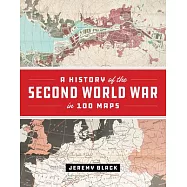 A History of the Second World War in 100 Maps