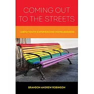 Coming Out to the Streets: The Lives of Lgbtq Youth Experiencing Homelessness
