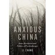 Anxious China: Inner Revolution and Politics of Psychotherapy