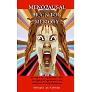 Menopausal Brain Fog Memory: Strategies to Help Women Think Straight and Cope Better in the Workplace During Menopause
