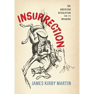 Insurrection: The American Revolution and Its Meaning