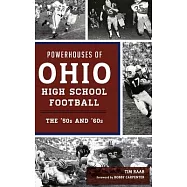 Powerhouses of Ohio High School Football: The 50s and 60s